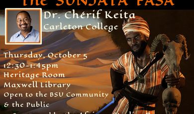 The Sunjata Fasa--Dr. Chérif Keita--Friday, Oct. 5, 12:30-1: The Sunjata Fasa--Dr. Chérif Keita--Friday, Oct. 5, 12:30-1: